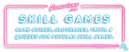 Game guides, glossaries, trivia and quizzes for the most popular skill games