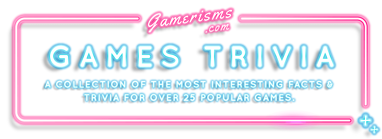 A collection of the most interesting facts and trivia for over 25 popular games